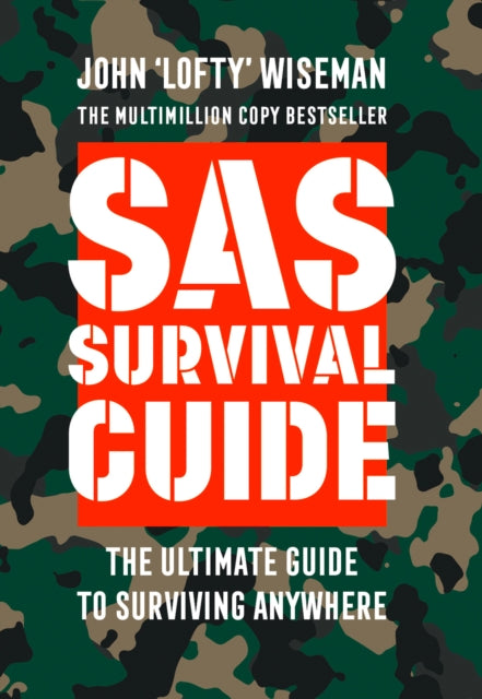 SAS Survival Guide: How to Survive in the Wild, on Land or Sea