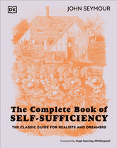 The New Complete Book of Self-Sufficiency : The Classic Guide for Realists and Dreamers