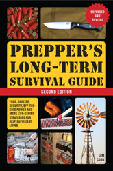 Prepper's Long-term Survival Guide (Expanded and Revised) : Food, Shelter, Security, Off-the-Grid Power and More Life-Saving Strategies for Self-Sufficient Living Book