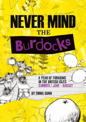 Never Mind the Burdocks, a Year of Foraging in the British Isles : Summer Edition - June to August Sgt Prepper Shop